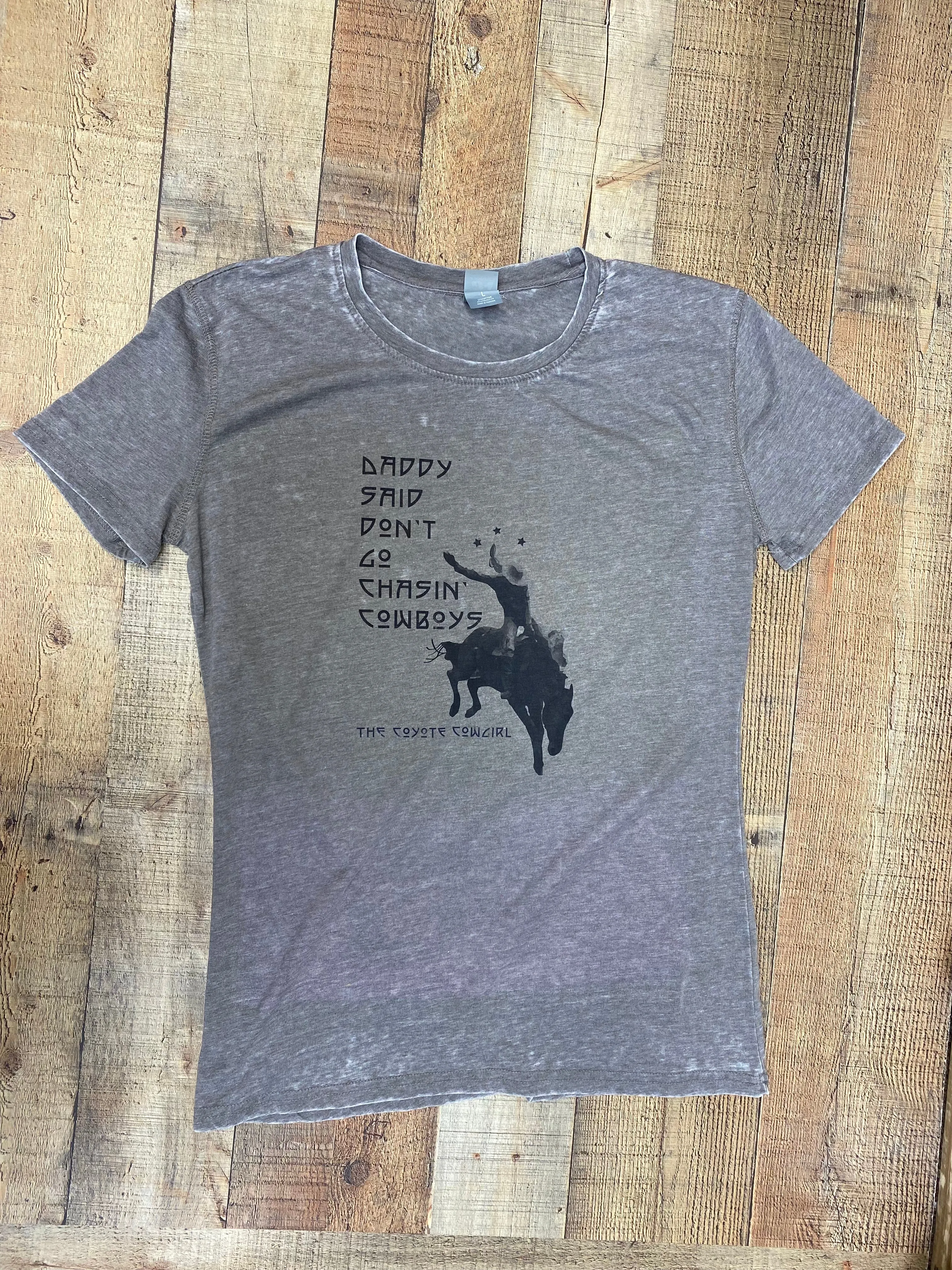 Daddy Said Don't Go Chasin' Cowboys T-Shirt - Grey